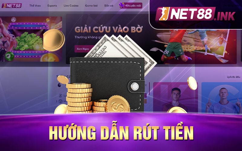 Hướng dẫn rút tiền Net88