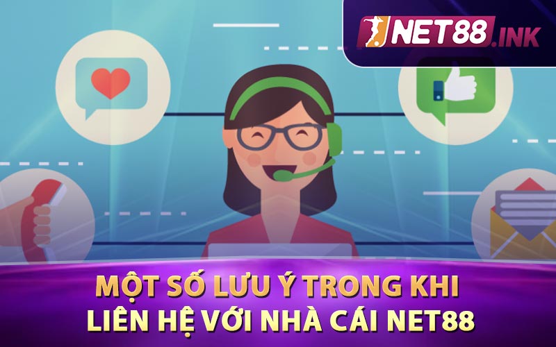 Một số lưu ý trong khi liên hệ với nhà cái Net88