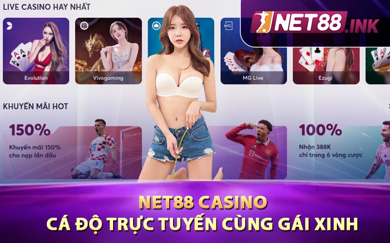 Net88 Casino - Cá Độ Trực Tuyến Cùng Gái Xinh Nóng Bỏng 1 Net88 Casino - Cá Độ Trực Tuyến Cùng Gái Xinh Nóng Bỏng