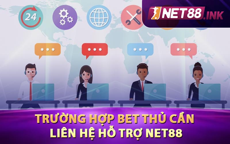 Trường hợp bet thủ cần liên hệ hỗ trợ Net88