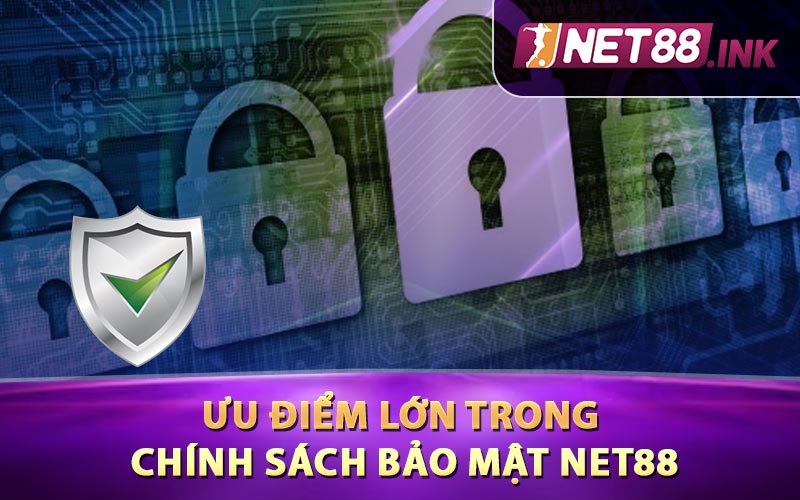 Ưu điểm lớn trong chính sách bảo mật Net88